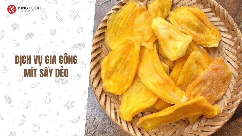 Gia công Mít Sấy Dẻo