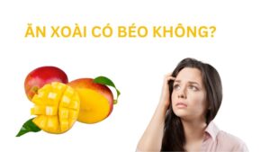 Ăn xoài có béo không? Bí quyết ăn xoài không lo tăng cân
