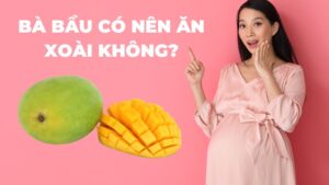 Có bầu ăn xoài được không?