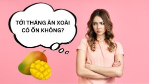 Tới tháng có nên ăn xoài không? Bí mật mà chị em cần biết