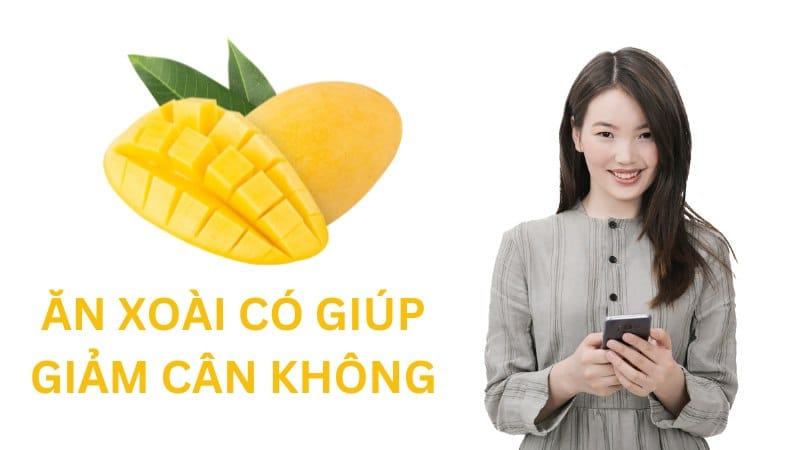 Ăn xoài có giúp giảm cân không?