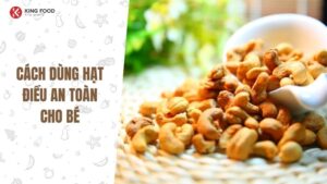 Bé mấy tháng ăn được hạt điều