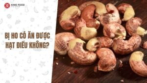 Bị ho có ăn được hạt điều không?