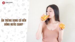 Ăn trứng xong có nên uống nước cam