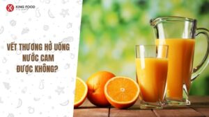 Bị vết thương hở uống nước cam được không