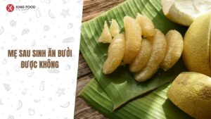 Mẹ sau sinh ăn bưởi được không