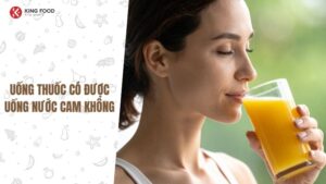 Uống thuốc có nên dùng nước cam không?