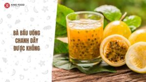 Bà bầu uống chanh dây được không