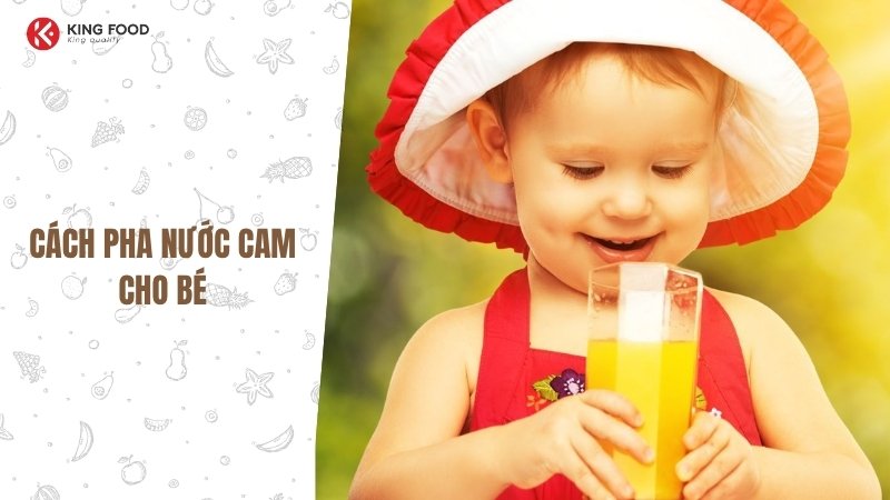 Cách pha nước cam cho bé