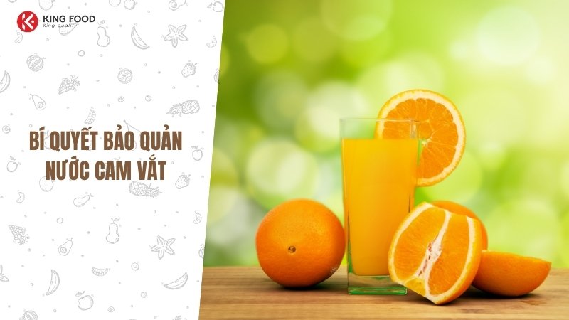 Bí quyết bảo quản nước cam vắt giữ trọn vitamin và không bị đắng